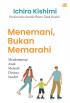 Menemani, Bukan Memarahi: Mendampingi Anak Menjadi Dirinya Sendiri oleh Ichiro Kishimi