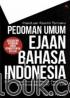 Panduan Resmi Terbaru: Pedoman Umum Ejaan Bahasa Indonesia