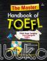 The Master Handbook of TOEFL: Kitab Super Lengkap Cara Menguasai TOEFL