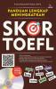 Panduan Lengkap Meningkatkan Skor TOEFL