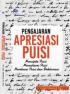 Pengajaran Apresiasi Puisi: Mencipta Puisi, Memahami Puisi dan Membaca Puisi Dan Deklamasi