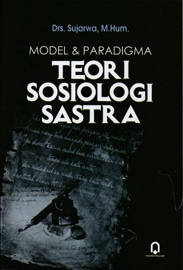 Model Dan Paradigma Teori Sosiologi Sastra: Sujarwa - Belbuk.com