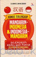 Kamus Terlengkap Mandarin - Indonesia dan Indonesia - Mandarin: Dilengkapi Kanji dan Pinyin (Pelafalan Internasional)
