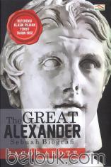 The Great Alexander (Sebuah Biografi)