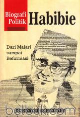 Biografi Politik Habibie: Dari Malari sampai Reformasi