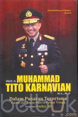 Prof. H. Muhammad Tito Karnavian, M.A., Ph.D: Dalam Pusaran Terorisme: Catatan dari Tepian Musi ke Puncak Tribrata