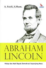 Abraham Lincoln: Hidup dan Mati Bapak Demokrasi Sepanjang Masa