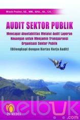 Audit Sektor Publik: Mencapai Akuntabilitas Melalui Audit Laporan Keungan untuk Menjamin Transparansi Organisasi Sektor Publik