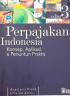 Perpajakan Indonesia: Konsep, Aplikasi dan Penuntun Praktis (Edisi 3)