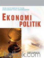 Ekonomi Politik: Mencakup Berbagai Teori dan Konsep yang Komprehensif