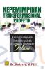 Kepemimpinan Transformasional Profetik: Kajian Paradigmatik Ontos Integralistik di Lembaga Pendidikan Islam