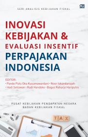 Inovasi Kebijakan dan Evaluasi Insentif Perpajakan Indonesia