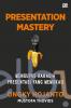 Presentation Mastery: Mengupas Rahasia Presentasi yang Memukau