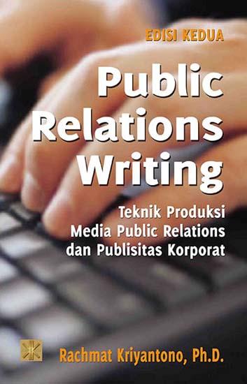 Public Relations Writing: Teknik Produksi Media Public 