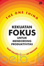 The One Thing: Kekuatan Fokus untuk Mendorong Produktivitas