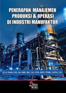 Penerapan Manajemen Produksi dan Operasi di Industri Manufaktur