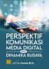 Perspektif Komunikasi, Media Digital, dan Dinamika Budaya