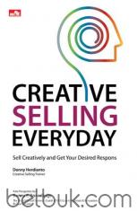 Creative Selling Everyday: Sell Creatively and Get Your Desired Respons