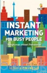 Instant Marketing For Busy People: Rangkuman Intisari Pemasaran