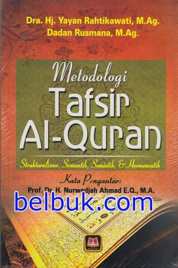 Metodologi Tafsir Al Quran Strukturalisme Semantik Semiotik Hermeneutik Yayan Rahtikawati Dadan Rusmana Belbuk Com