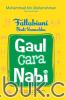 Fattabiuni, Ikuti Sunnahku: Gaul Cara Nabi