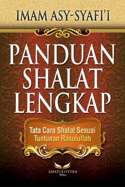 Panduan Shalat Lengkap: Tata Cara Shalat Sesuai Tuntunan Rasulullah ...