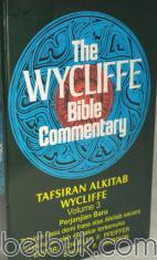 The Wycliffe Bible Commentary: Tafsiran Alkitab Wycliffe Volume 3: Perjanjian Baru