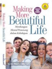 Making More Beautiful Life: Membangun Mental Pemenang Kehidupan