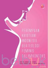 Perempuan Kristiani Indonesia Berteologi Feminis dalam Konteks