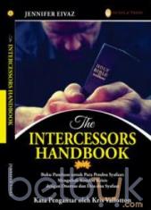 The Intercessors Handbook: Buku Panduan Untuk Para Pendoa Syafaat