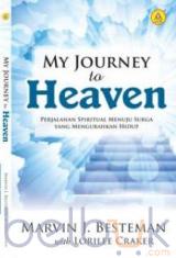 My Journey To Heaven: Perjalanan Spiritual Menuju Surga Yang Mengubakan Hidup