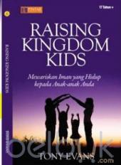 Raising Kingdom Kids: Mewariskan Iman Yang Hidup Kepada Anak-anak Anda