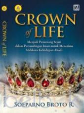 Crown Of Life: Menjadi Pemenang Sejati Dalam Pertandingan Iman Untuk Menerima Mahkota Kehidupan Abadi