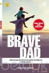 Brave Dad: Menjadi Ayah yang Dibutuhkan Anak Anda