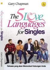The 5 Love Languages For Singles: Rahasia Yang Akan Merevolusi Hubungan Anda