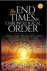 The End Times in Chronological Order: Gambaran Komplet Memahami Nubuat Alkitab Tentang Akhir Zaman Secara Kronologis