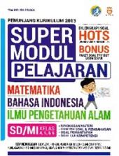 Super Modul Pelajaran Matematika, Bahasa Indonesia, IPA SD/MI Kelas 4, 5, dan 6