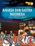 Bahasa dan Sastra Indonesia untuk SMA/MA Kelas X (Peminatan) (Kurikulum 2013) (Jilid 1)