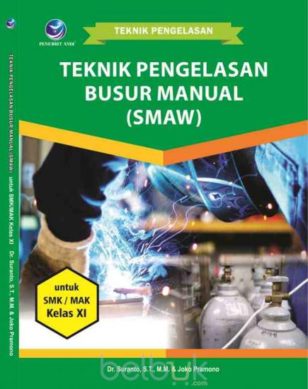  Teknik  Pengelasan  Busur Manual SMAW Program Keahlian 