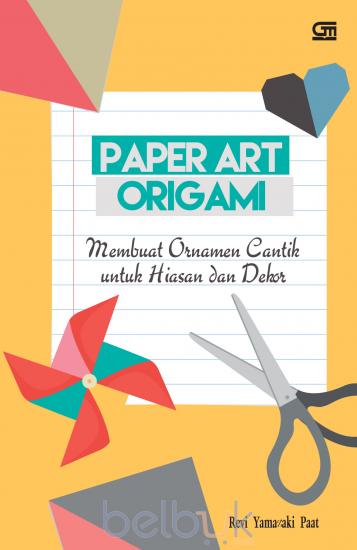 Paper Art Origami  Ornamen Cantik untuk  Hiasan  dan Dekor 