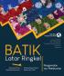 Batik Latar Ringkel: Pengenalan dan Pembuatan