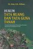 Hukum Tata Ruang dan Tata Guna Tanah: Prinsip-Prinsip Hukum Perencanaan Penataan Ruang dan Penatagunaan Tanah