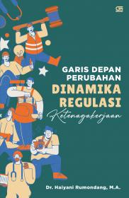 Garis Depan Perubahan: Dinamika Regulasi Ketenagakerjaan