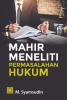 Mahir Meneliti Permasalahan Hukum