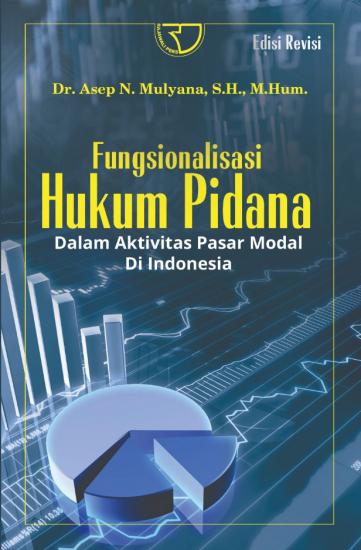 Fungsionalisasi Hukum Pidana: Dalam Aktivitas Pasar Modal Di Indonesia ...