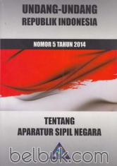 Undang-Undang Republik Indonesia Nomor 5 Tahun 2014 tentang Aparatur Sipil Negara