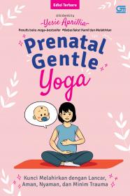 Prenatal Gentle Yoga: Kunci Melahirkan dengan Lancar, Aman, Nyaman, dan Minim Trauma