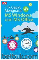 Trik Cepat Menguasai MS Windows dan MS Office