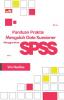 Panduan Praktis Mengolah Data Kuesioner Menggunakan SPSS
