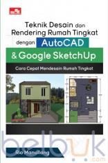 Teknik Desain dan Rendering Rumah Tingkat dengan AutoCAD dan Google SketchUp: Cara Cepat Mendesain Rumah Tingkat